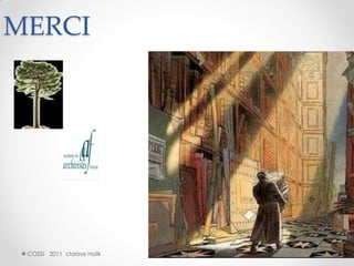 MERCI




 COSSI 2011 clarisse Holik   22
 