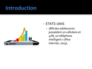  ETATS-UNIS
 78% des adolescents
possèdent un cellulaire et
47%, un téléphone
intelligent » (Pew
Internet, 2013).
7
 