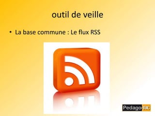 outil de veilleLa base commune : Le flux RSS