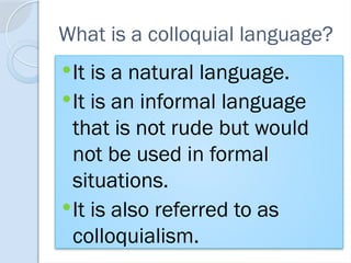 COLLOQUIAL LANGUAGE POWERPOINT PRESENTATION | PPTX