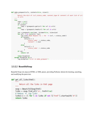 2.3.2.2 BeautifulSoup 
Beautiful Soup sits atop an HTML or XML parser, providing Pythonic idioms for iterating, searching, 
and modifying the parse tree. 
 
