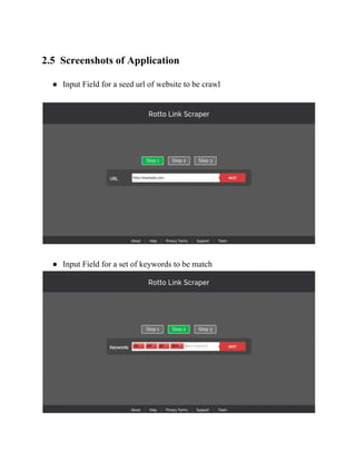 2.5 Screenshots of Application 
● Input Field for a seed url of website to be crawl 
● Input Field for a set of keywords to be match 
 