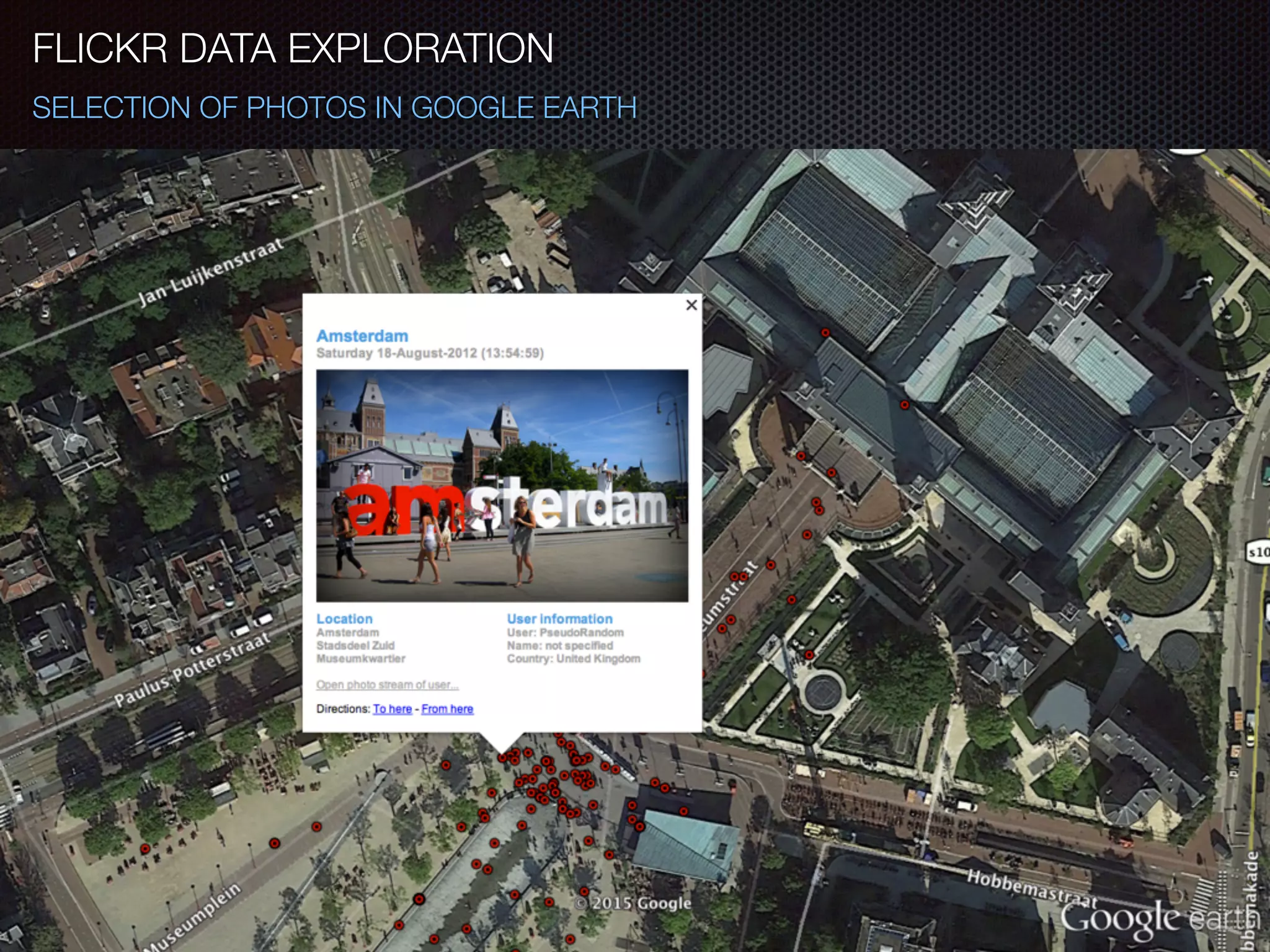FLICKR DATA EXPLORATION
SELECTION OF PHOTOS IN GOOGLE EARTH
 