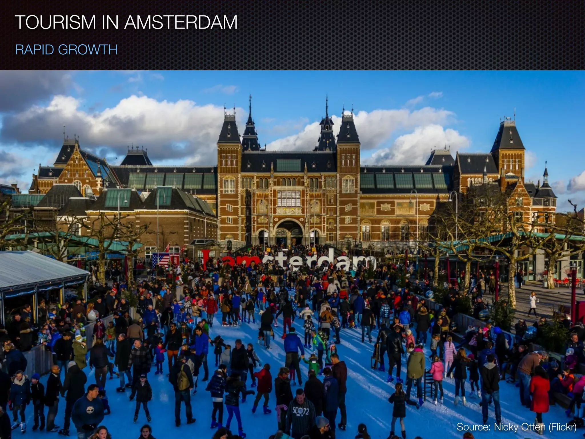 TOURISM IN AMSTERDAM
RAPID GROWTH
Source: Nicky Otten (Flickr)
 