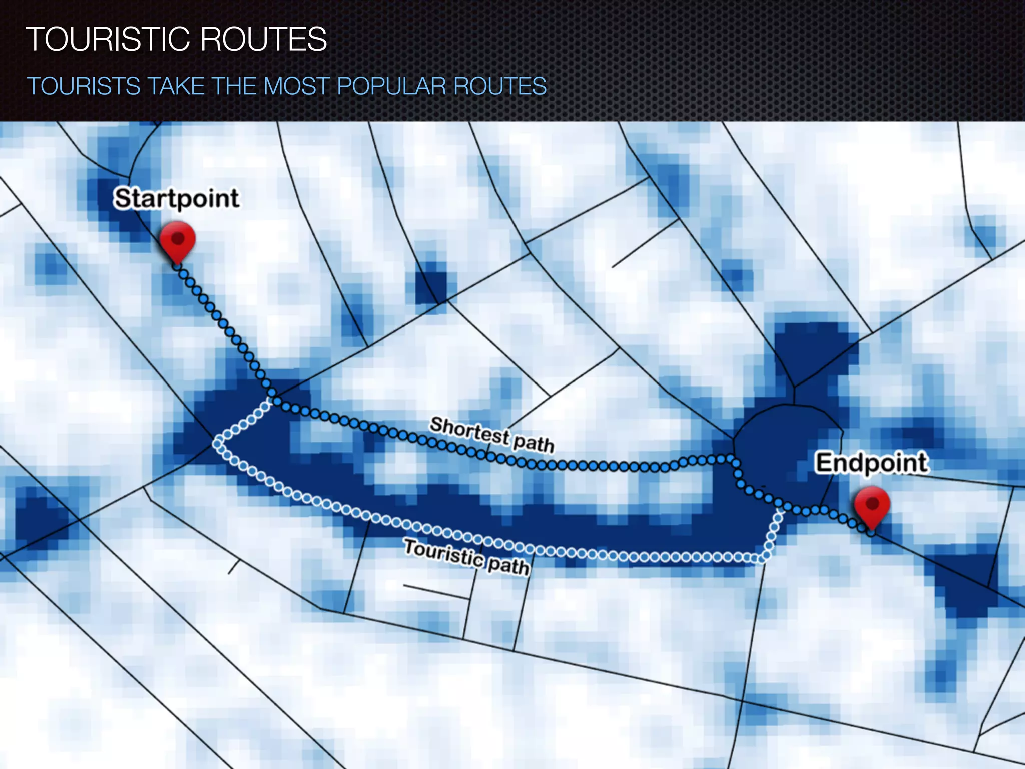 TOURISTS TAKE THE MOST POPULAR ROUTES
TOURISTIC ROUTES
 