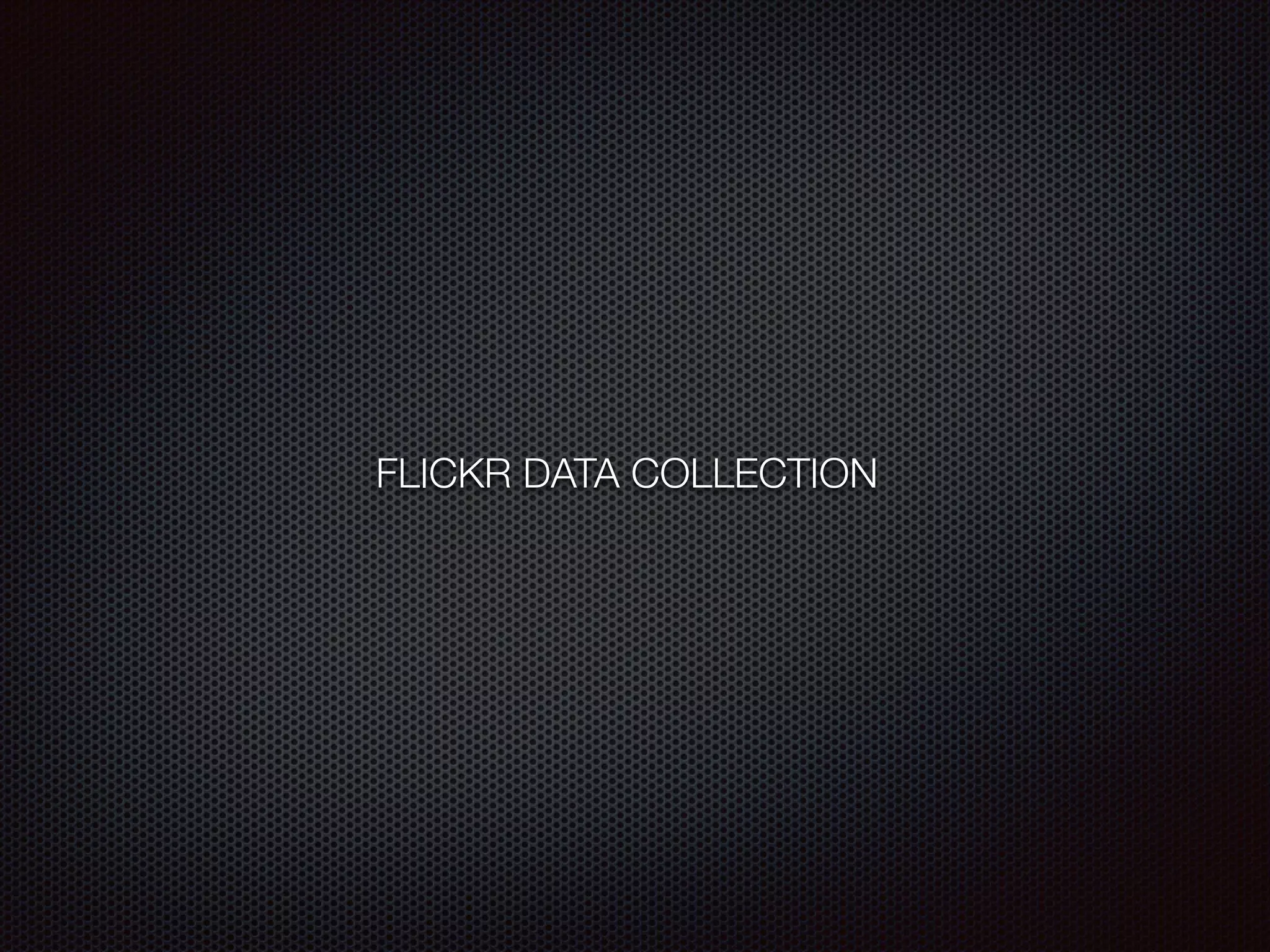 FLICKR DATA COLLECTION
 