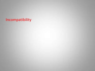Incompatibility
 