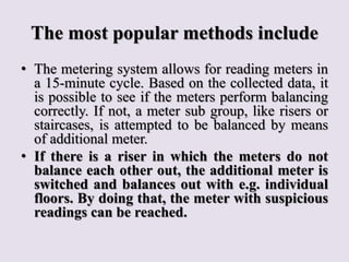 The most popular methods include
• The metering system allows for reading meters in
a 15-minute cycle. Based on the collec...