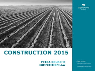 CONSTRUCTION 2015
PETRA KRUSCHE
COMPETITION LAW
 