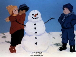 Curtha le Chéile ag
 Seomra Ranga 2012
www.seomraranga.com
 