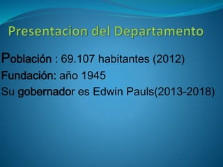 Población : 69.107 habitantes (2012) 
Fundación: año 1945 
Su gobernador es Edwin Pauls(2013-2018) 
 