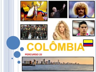 COLÔMBIA 
PERCURSO 25  