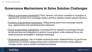 Governance Mechanisms to Solve Solution Challenges
• What is a governance mechanism? Tools, devices, and tactics available...