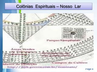 Page 8
Colônias Espirituais – Nosso Lar
 