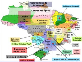 Colônia nova
Esperança
Colônia das Águas
Colônia
amigos da
Dor
Colônia
da Praia
Colônia
Morada
do Sol
Colônia Raios do
Amanhecer
Colônia Sol do Amanhecer
Colônia
Redenção
Colônia
das
Montanhas
Colônia
das
Flores
Colônia Bom Retiro
Colônia do
Padre Chico
Colônia
do
Moscoso
Colônia do Rouxinol
Colônia das
Violetas
Colônia Gramado
Colônia do
Abacateiro
Colônia “Estudo e Vida”
Colônia
Regene-
ração
Colônia
do
Arco-Íris
 