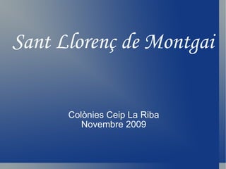 Sant Llorenç de Montgai Colònies Ceip La Riba Novembre 2009 