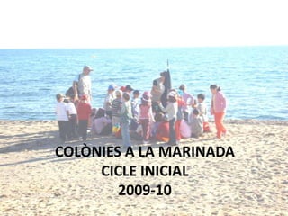 COLÒNIES A LA MARINADACICLE INICIAL2009-10 