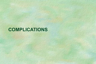 COMPLICATIONS
 