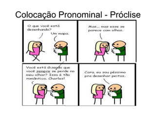 Colocação Pronominal - Próclise
 