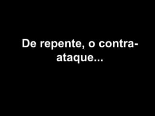 De repente, o contra-ataque... 