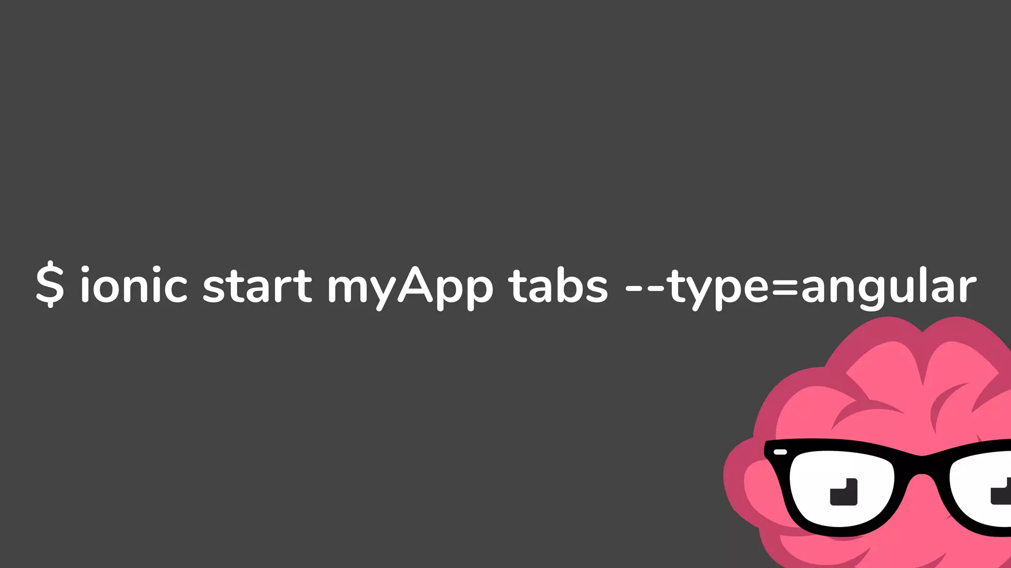 $ ionic start myApp tabs --type=angular