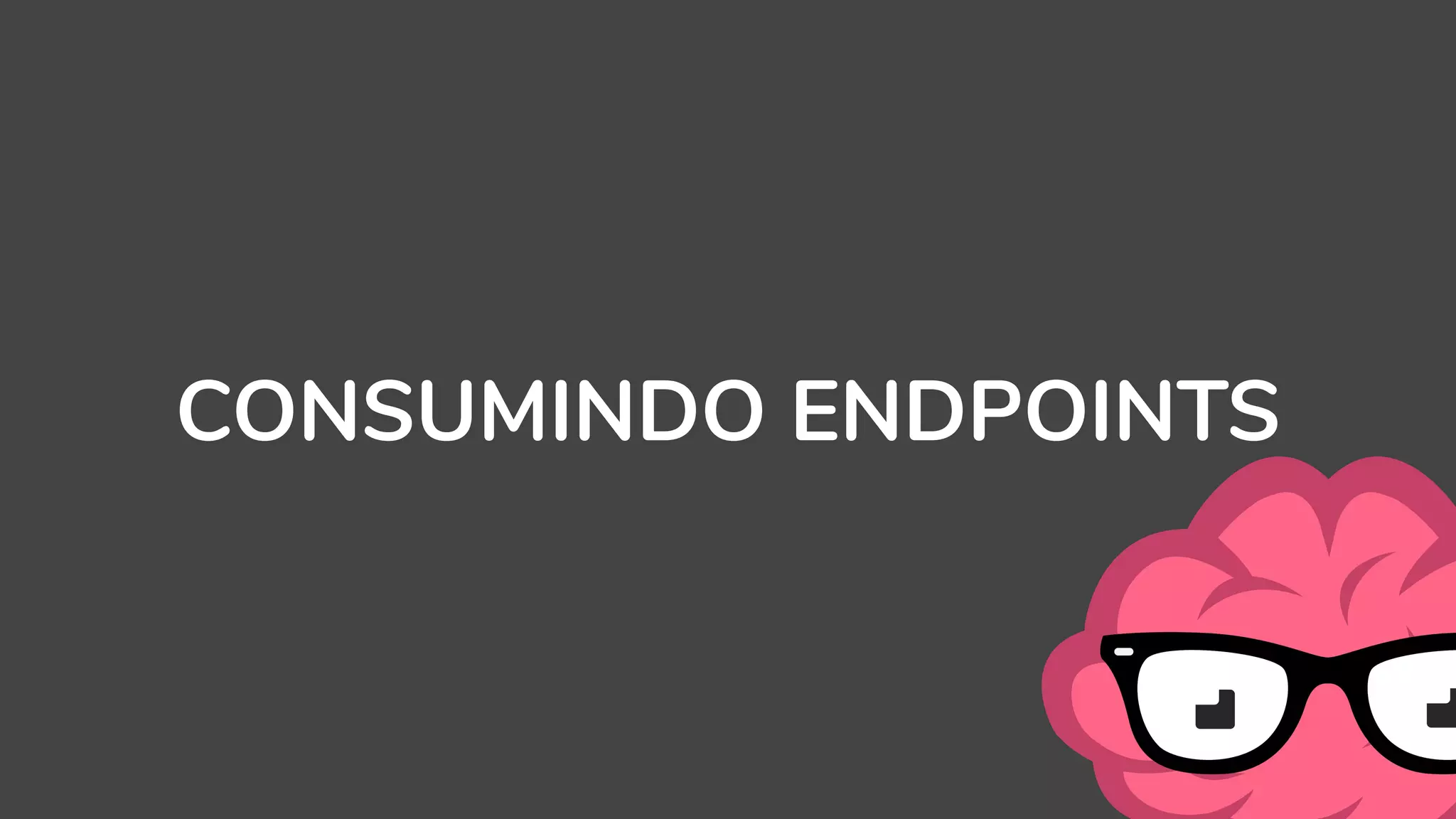 CONSUMINDO ENDPOINTS