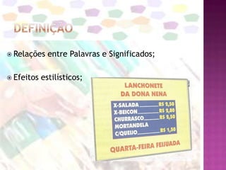 DefiniçãoRelações entre Palavras e Significados;