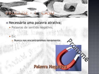 Próclise – 1° CasoNecessária uma palavra atrativa;Palavras de sentido negativo;Ex:Nunca nos encontraremos novamente.PronomePalavra Negativa