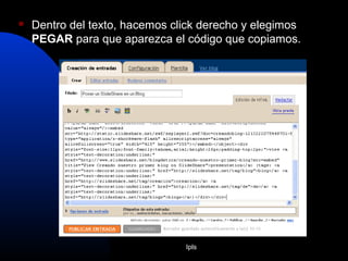 Ipls
 Dentro del texto, hacemos click derecho y elegimos
PEGAR para que aparezca el código que copiamos.
 