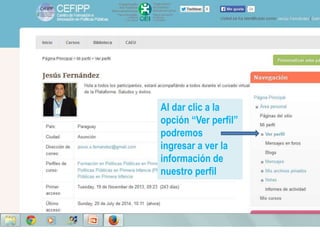Al dar clic a la
opción “Ver perfil”
podremos
ingresar a ver la
información de
nuestro perfil
 