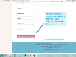 Por último dan clic al
botón para actualizar la
información que
cargaron y finaliza el
proceso
 