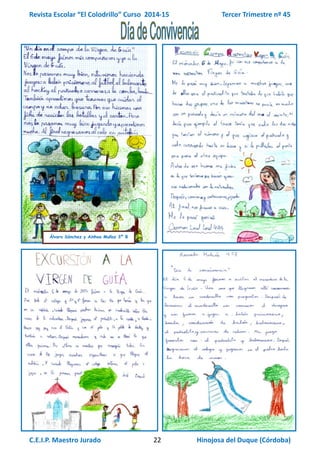 Revista Escolar “El Colodrillo” Curso 2014-15 Tercer Trimestre nº 45
C.E.I.P. Maestro Jurado 22 Hinojosa del Duque (Córdoba)
Álvaro Sánchez y Ainhoa Muñoz 3º B
 