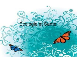Écologie et Sante.
 