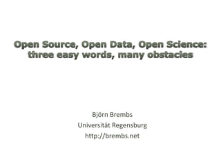 Björn Brembs
Universität Regensburg
  http://brembs.net
 