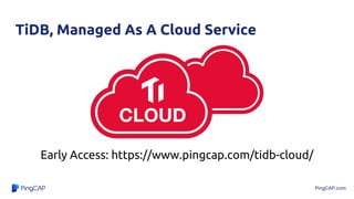 PingCAP.com
TiDB, Managed As A Cloud Service
Early Access: https://www.pingcap.com/tidb-cloud/
 