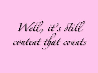 Well, it’s *ill

content $at c-nts
 