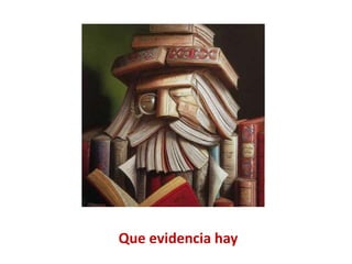 Que evidencia hay
 