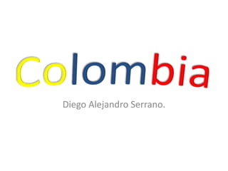 Colombia Diego Alejandro Serrano. 