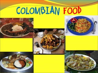 COLOMBIAN FOOD
 