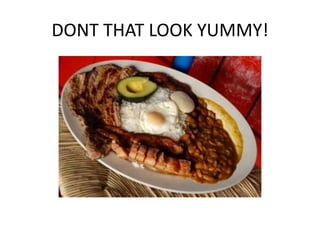 DONT THAT LOOK YUMMY!