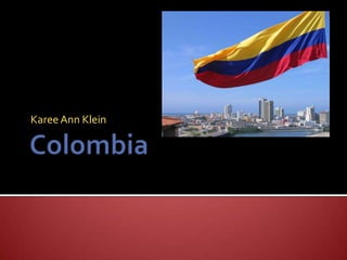 Colombia Karee Ann Klein 