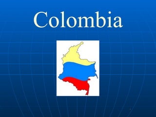 Colombia


           1
 