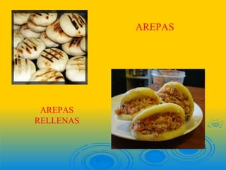 AREPAS




 AREPAS
RELLENAS
 