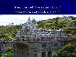 Sanctuary of The stone Slabs in immediacies of Ipiales, Nariño   