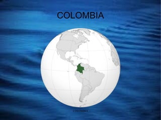 COLOMBIA




  COLOMBIA   1
 
