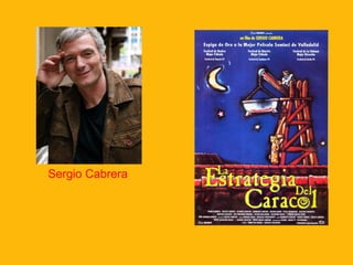Sergio Cabrera
 