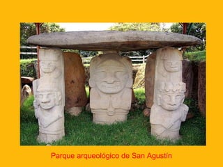Parque arqueológico de San Agustín
 