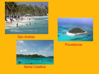 San Andrés
Providencia
Santa Catalina
 