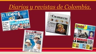 Diarios y revistas de Colombia. 
 