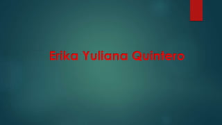 Erika Yuliana Quintero
 